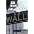 How I Trade and Invest in Stocks and Bonds - Hardcover