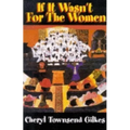 If It Wasn't for the Women...: Black Women's Experience and Womanist Culture in Church and Community - Paperback