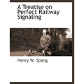 A Treatise on Perfect Railway Signaling - Paperback