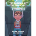 "Try Looking Out the Window!": THE TRIALS AND TRIBULATIONS OF TRAVELING WITH CHILDREN Color Edition - Hardcover