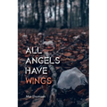 All Angels Have Wings - Paperback
