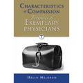 Characteristics of Compassion: Portraits of Exemplary Physicians: . - Paperback