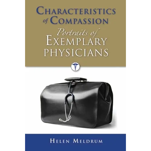 Characteristics of Compassion: Portraits of Exemplary Physicians: . - Paperback