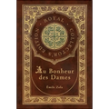 Au Bonheur des Dames: The Ladies' Paradise (Royal Collector's Edition) (Case Laminate Hardcover with Jacket) - Hardcover