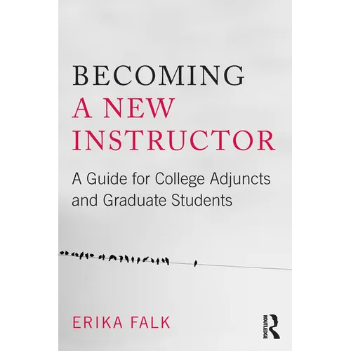 Becoming a New Instructor: A Guide for College Adjuncts and Graduate Students - Paperback