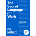 The Secret Language of Work: Hyper-Helpful Scripts for Every Situation - Hardcover