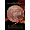 Financial Planning Fiduciary Standards under Dodd Frank: Mandatory Knowledge and Application of Investments, Insurance and Annuities - Paperback