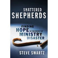 Shattered Shepherds: Finding Hope in the Midst of Ministry Disaster - Paperback