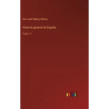 Historia general de España: Tomo 11 - Hardcover
