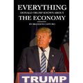 Everything Donald Trump Knows About the Economy - Paperback