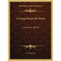 A Voyage Round The World: In The Years 1803-06: Performed, By Order Of His Imperial Majesty Alexander The First, Emperor Of Russia, In The Ship - Hardcover