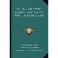 When I Met Will Rogers, And Who's Who In Rodeoland - Paperback