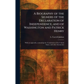 A Biography of the Signers of the Declaration of Independence, and of Washington and Patrick Henry - Hardcover