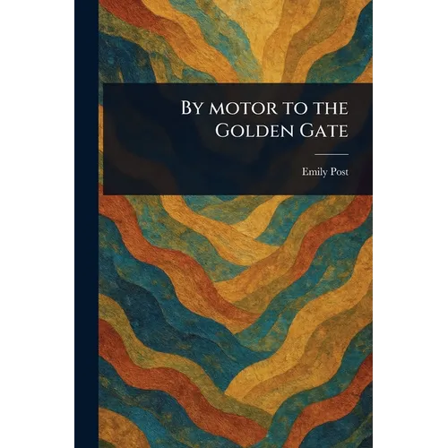 By Motor to the Golden Gate - Paperback