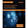 MuleSoft Integration for Professionals: Mastering API-Led Connectivity - Paperback