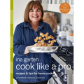 Cook Like a Pro: Recipes and Tips for Home Cooks: A Barefoot Contessa Cookbook - Hardcover