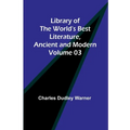Library of the World's Best Literature, Ancient and Modern Volume 03 - Paperback