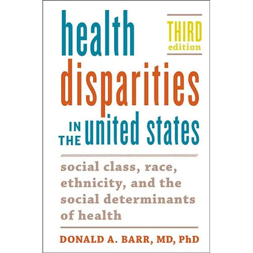 Health Disparities in the United States: Social Class, Race, Ethnicity, and the Social Determinants of Health - Paperback