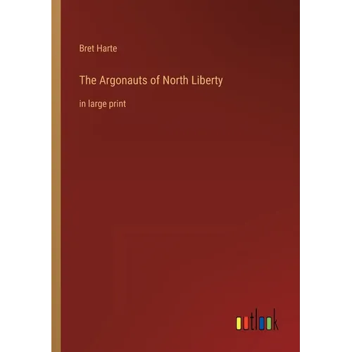 The Argonauts of North Liberty: in large print - Paperback