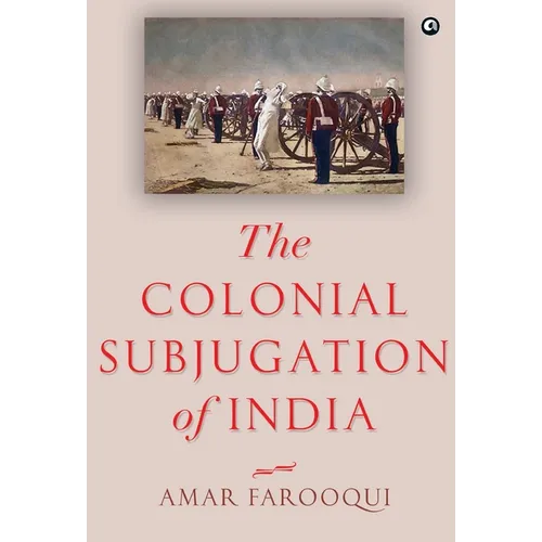 "The Colonial Subjugation of India" - Hardcover