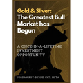 Gold & Silver: The Greatest Bull Market has Begun - Hardcover