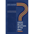 Asking Better Questions of the Bible: A Guide for the Wounded, Wary, and Longing for More - Paperback