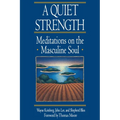 A Quiet Strength: Meditations on the Masculine Soul - Paperback