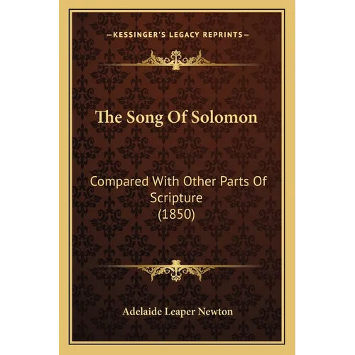 The Song Of Solomon: Compared With Other Parts Of Scripture (1850) - Paperback