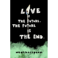 Love Is The Future, The Future Is The End - Paperback