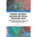 Teaching Assistants, Inclusion and Special Educational Needs: International Perspectives on the Role of Paraprofessionals in Schools - Paperback