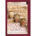 Signs and Wonders: Finding Deeper Significance in the Miracles of Jesus - Hardcover