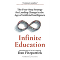 Infinite Education: The Four-Step Strategy for Leading Change in the Age of Artificial Intelligence - Paperback