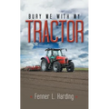 Bury Me With My Tractor - Paperback