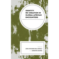 Identity Re-Creation in Global African Encounters - Paperback