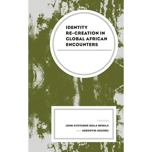 Identity Re-Creation in Global African Encounters - Paperback
