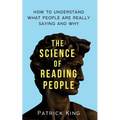 The Science of Reading People: How to Understand What People Are Really Saying and Why - Paperback