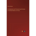 An Explanatory and Pronouncing Dictionary of the Noted Names of Fiction - Hardcover