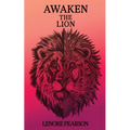 Awaken the Lion: Reclaiming What is Naturally Yours - Paperback