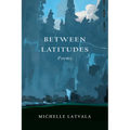 Between Latitudes: Poems - Paperback