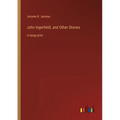 John Ingerfield, and Other Stories: in large print - Paperback