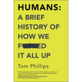 Humans: A Brief History of How We F*cked It All Up - Paperback