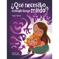 ¿Qué Necesito Cuando Tengo Miedo? / What Do I Need When Im Afraid? - Hardcover