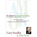El Amor Es Una Decisión: Técnicas Probadas Para Mantener El Matrimonio Vivo Y Vibrante - Paperback