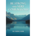 Be Strong and Very Courageous! - Paperback