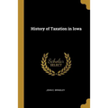 History of Taxation in Iowa - Paperback