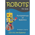Fundamentals of Robotics: Fun for parents and children - Paperback