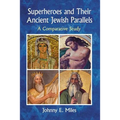 Superheroes and Their Ancient Jewish Parallels: A Comparative Study - Paperback