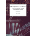 Choreographing a Company: A Guide to Creating and Sustaining a Successful Dance Company - Paperback