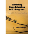 Sustaining Music Education in K-3 Programs: A Research in a Low-Income Rural Area - Paperback