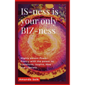 IS-ness is your only BIZ-ness: Highly potent Power-poems with the power to transform, inspire, heal, and awaken to liberation - Paperback